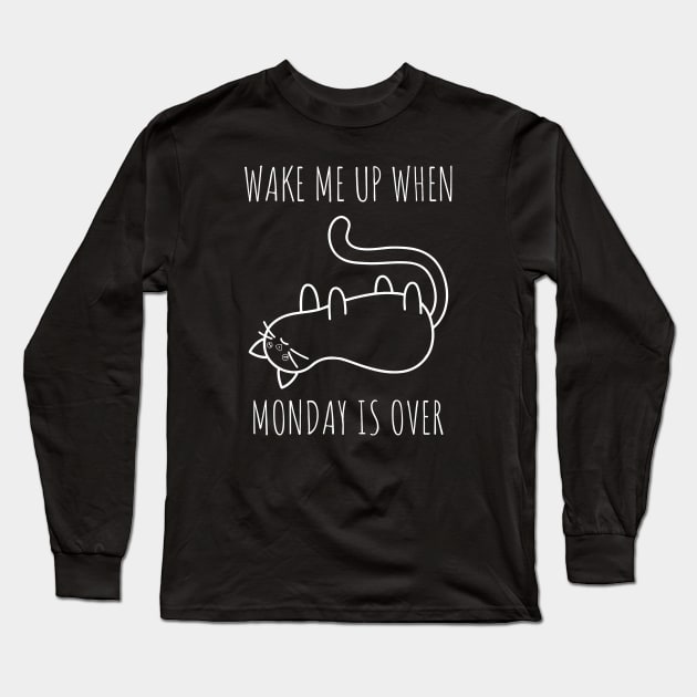 Wake Me Up When Monday Is Over Long Sleeve T-Shirt by Muzehack